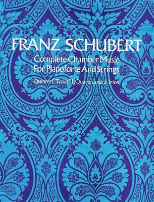 Complete Chamber Music for Pianoforte and Strings - Schubert, Franz, Pro