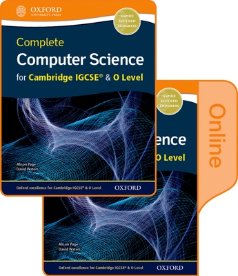 Complete Computer Science for Cambridge IGCSE (R) & O Level Print & Online Student Book Pack - Page, Alison, and Waters, David