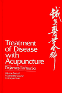 Complete Course in Acupuncture: Treatment of Disease with Acupuncture