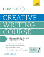 Complete Creative Writing Course: Your complete companion for writing creative fiction