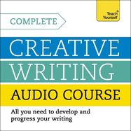 Complete Creative Writing Course: Your complete companion for writing creative fiction