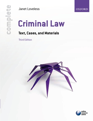 Complete Criminal Law: Text, Cases, and Materials - Loveless, Janet