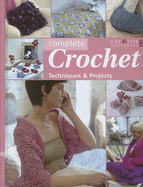 Complete Crochet: Techniques & Projects