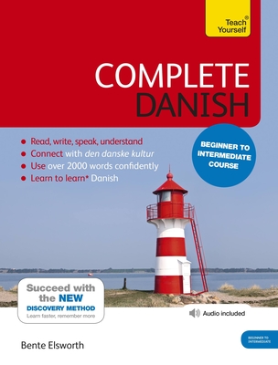 Complete Danish Beginner to Intermediate Course: (Book and Audio Support) - Elsworth, Bente