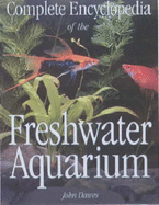 Complete Encyclopedia of the Freshwater Aquarium