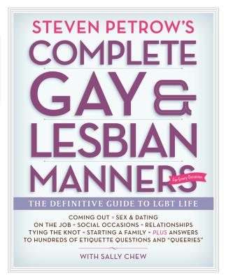 Complete Gay and Lesbian Manners - Chew, Sally, and Petrow, Steven