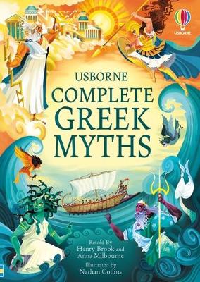 Complete Greek Myths: An Illustrated Book of Greek Myths - Brook, Henry, and Milbourne, Anna