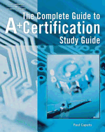 Complete Guide to A+ Certification Study Guide