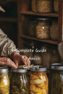 Complete Guide To Amish Canning