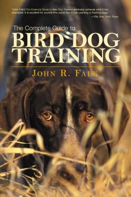 Complete Guide to Bird Dog Training - Falk, John