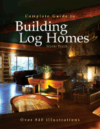 Complete Guide to Building Log Homes