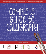 Complete Guide to Calligraphy: Everything You Need to Know, with 20 Beautiful Lettering Styles