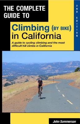 Complete Guide to Climbing (by Bike) in California - Summerson, John