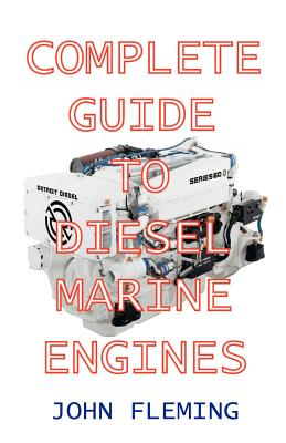 Complete Guide to Diesel Marine Engines - Fleming, John