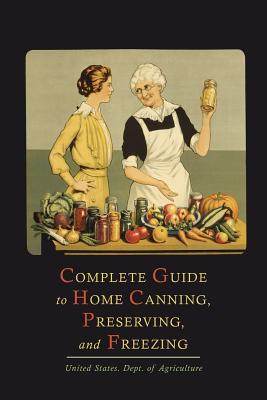 Complete Guide to Home Canning, Preserving, and Freezing - U S Department of Agriculture