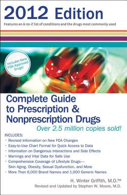 Complete Guide to Prescription & Nonprescription Drugs - Griffith, H Winter, MD