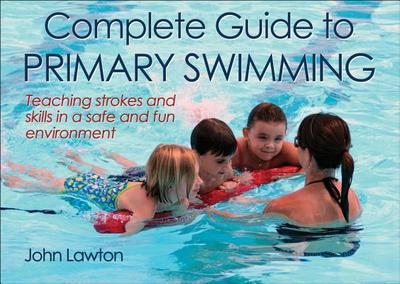 Complete Guide to Primary Swimming - Lawton, John
