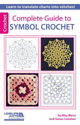 Complete Guide to Symbol Crochet - Weiss, Rita, and Lowman, Susan