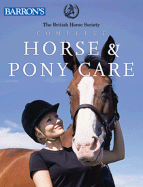 Complete Horse & Pony Care - The British Horse Society (Compiled by)