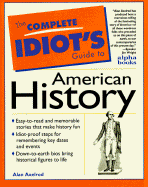 Complete Idiot's Guide to American History - Axelrod, Alan, PH.D., and None, and Axelrod, Ph D Alan