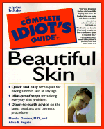 Complete Idiot's Guide to Beautiful Skin - Gordon, Marsha, and Fugate, Alice E.