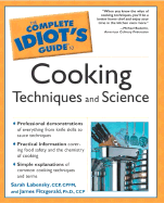 Complete Idiot's Guide to Cooking Techniques and Science - Labensky, Sarah R, and Fitzgerald, James, M.A