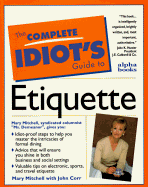 Complete Idiot's Guide to Everyday Etiquette - Mitchell, Mary