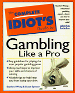 Complete Idiot's Guide to Gambling Like a Pro
