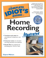 Complete Idiot's Guide to Home Recording Illustrated - Walnum, Clayton