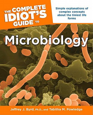 Complete Idiot's Guide to Microbiology - Byrd, Ph D, and Powledge, Tabitha M