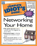 Complete Idiot's Guide to Networking Your Home - Speaker, Mark, and Thompson, Mark