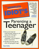 Complete Idiot's Guide to Parenting Your Teenager - Kelly, Kate, and Kelly, Kathy