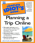 Complete Idiot's Guide to Planning a Trip Online