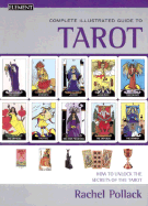 Complete Illustrated Guide to Tarot - Pollack, Rachel