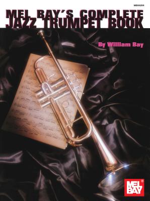 Complete Jazz Trumpet Book - William Bay