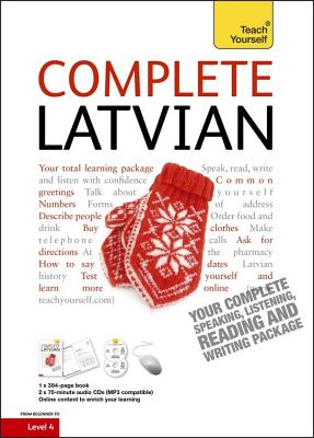 Complete Latvian Beginner to Intermediate Book and Audio Course: Learn to read, write, speak and understand a new language with Teach Yourself - Bartholomew, Tereze Svilane