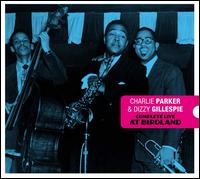 Complete Live at Birdland [Deluxe Digipak with Bonus Tracks] - Charlie Parker/Dizzy Gillespie