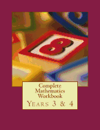 Complete Mathematics Workbook - Years 3 & 4: With Answers
