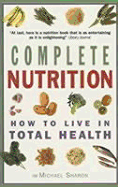 Complete Nutrition: How to Live in Total Health