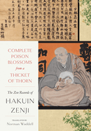 Complete Poison Blossoms from a Thicket of Thorn: The Zen Records of Hakuin Ekaku