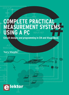 Complete Practical Measurement Systems Using a PC: Circuit Designs and Programming in C# and Visual Basic