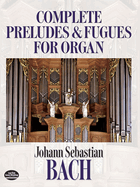 Complete Preludes and Fugues for Organ