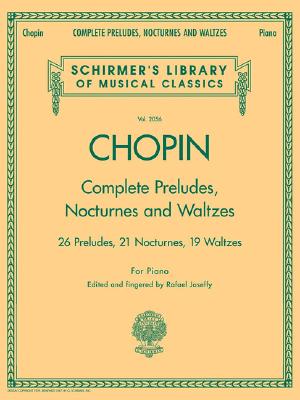 Complete Preludes, Nocturnes & Waltzes: 26 Preludes, 21 Nocturnes, 19 Waltzes for Piano - Chopin, Frederic (Composer)