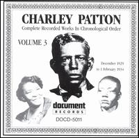 Complete Recorded Works, Vol. 3: 1929-1934 - Charley Patton