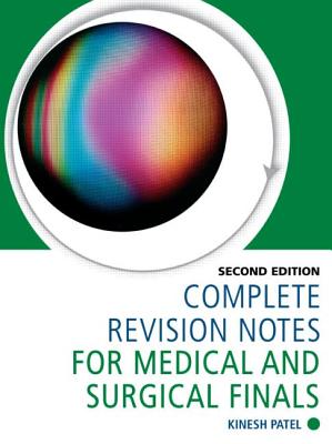 Complete Revision Notes for Medical and Surgical Finals - Patel, Kinesh