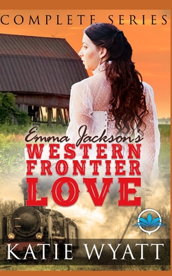 Complete Series: Emma Jackson's Western Frontier Love Books 1-4 - Wyatt, Katie