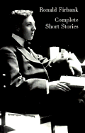 Complete Short Stories - Firbank, Ronald, and Moore, Steven (Editor)