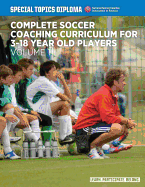 Complete Soccer Coaching Curriculum for 3-18 Year Old Players - Volume 1