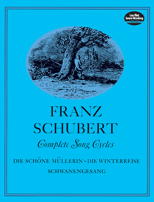 Complete Song Cycles: Die SCHNe MLlerin - Die Winterreise - Schwanengesang - Schubert, Franz