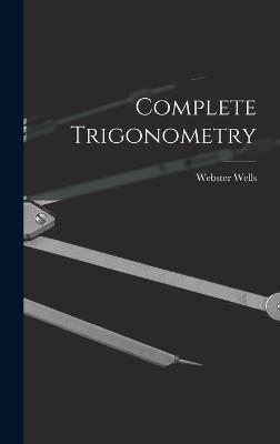 Complete Trigonometry - Wells, Webster